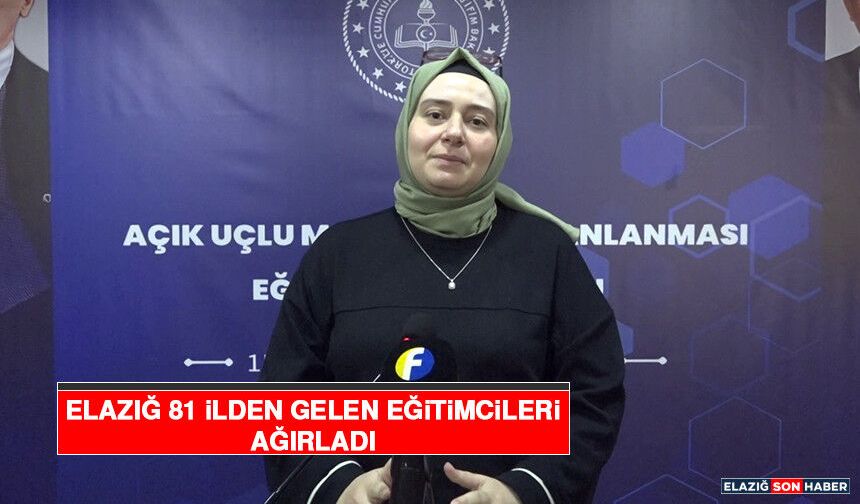 Elazığ 81 İlden Gelen Eğitimcileri Ağırladı