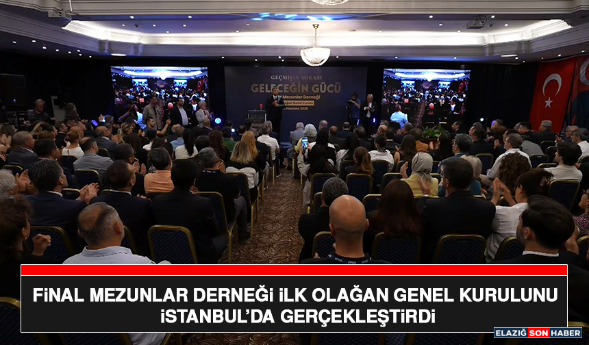 Final Mezunlar Derneği İlk Olağan Genel Kurulunu İstanbul’da Gerçekleştirdi