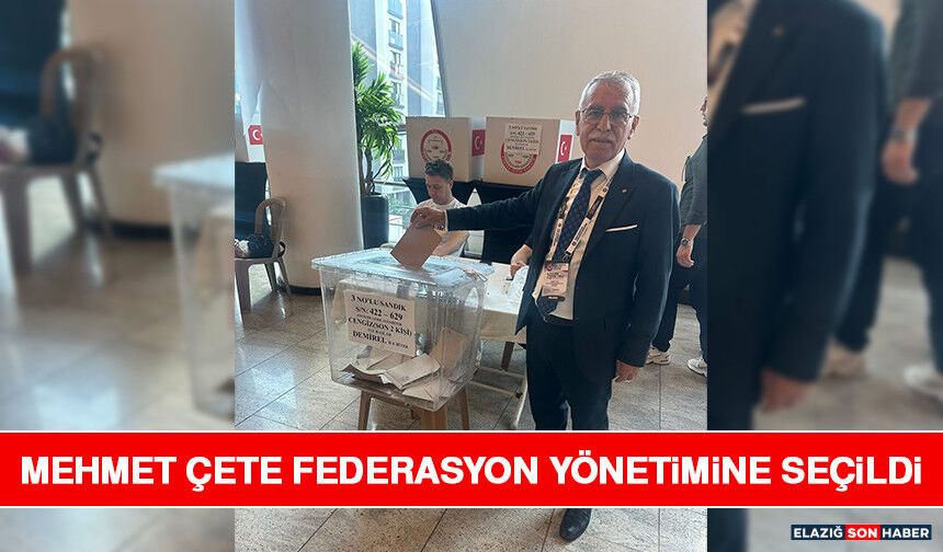 Mehmet Çete Federasyon Yönetimine Seçildi