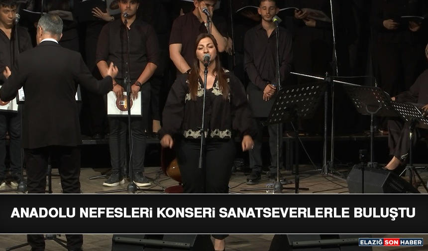 Anadolu Nefesleri Konseri Sanatseverlerle Buluştu