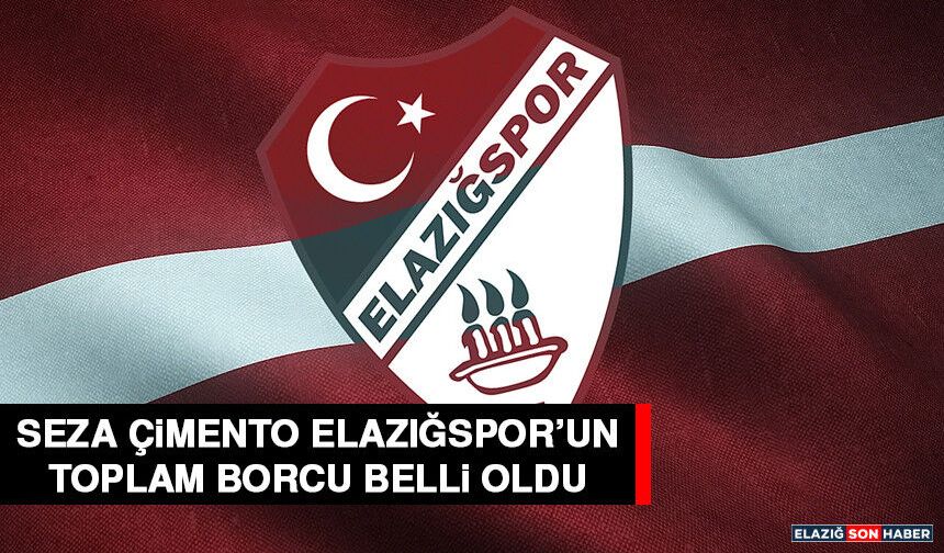 Elazığspor’un Toplam Borcu Belli Oldu