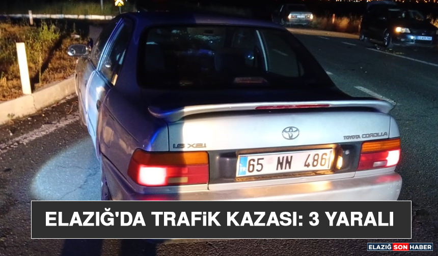 Elazığ'da Trafik Kazası: 3 Yaralı