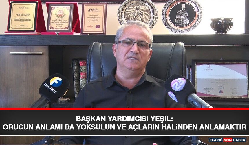 Başkan Yardımcısı Yeşil: Orucun Anlamı Da Yoksulun ve Açların Halinden Anlamaktır