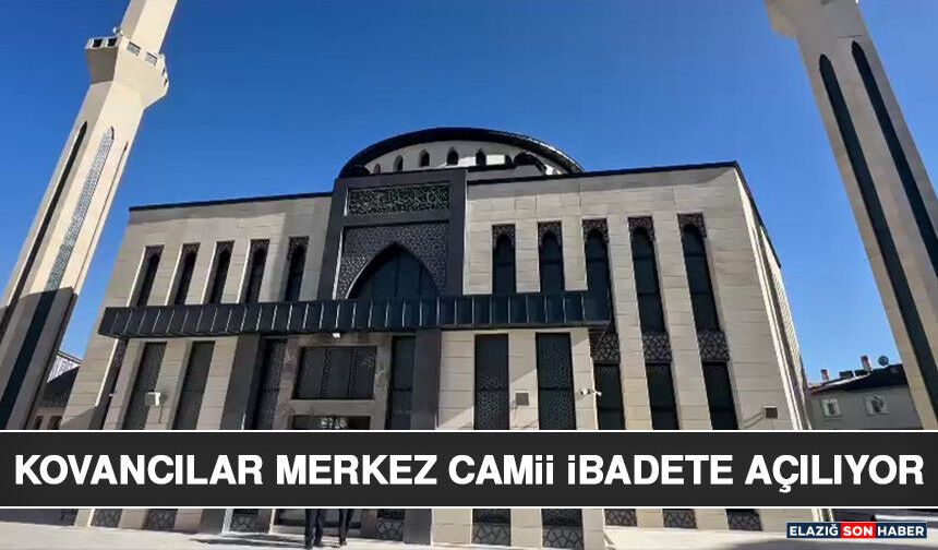 Kovancılar Merkez Camii İbadete Açılıyor
