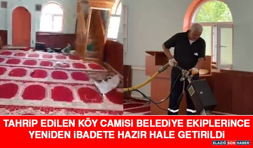 Tahrip Edilen Köy Camisi Belediye Ekiplerince Yeniden İbadete Hazır Hale Getirildi