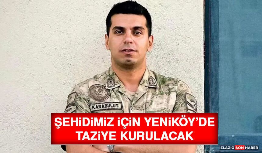 Şehidimiz İçin Yeniköy’de Taziye Kurulacak