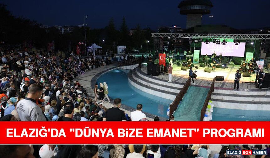 Elazığ'da "Dünya Bize Emanet" Programı