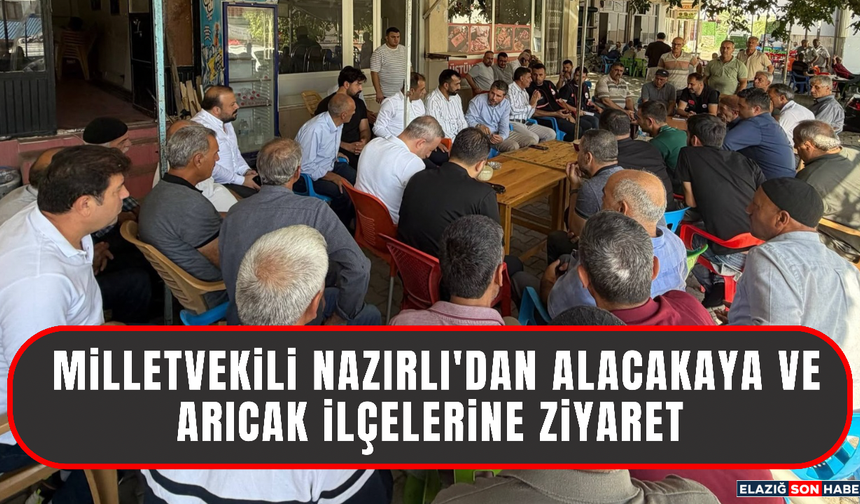 Milletvekili Nazırlı, Alacakaya ve Arıcak İlçelerini Ziyaret Etti
