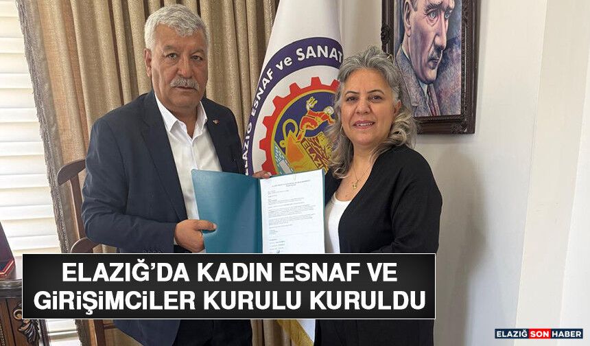 Elazığ’da Kadın Esnaf ve Girişimciler Kurulu Kuruldu