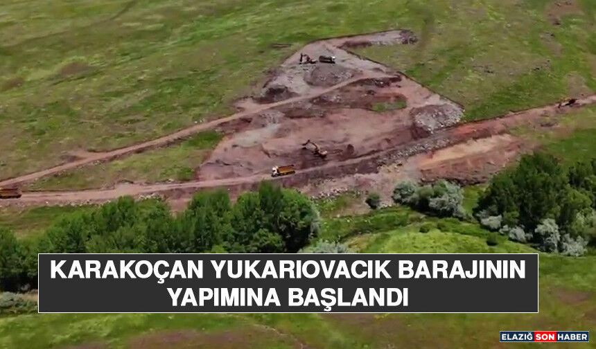 Karakoçan Yukarıovacık Barajının Yapımına Başlandı