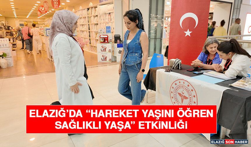 Elazığ’da “Hareket Yaşını Öğren, Sağlıklı Yaşa” Etkinliği