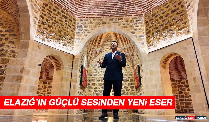 Elazığ’ın Güçlü Sesinden Yeni Eser