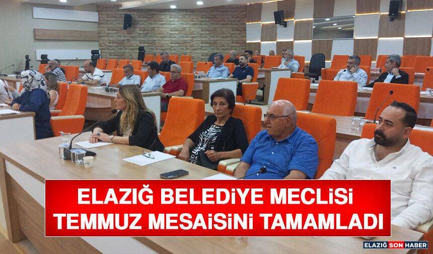 Elazığ Belediye Meclisi Temmuz Mesaisini Tamamladı