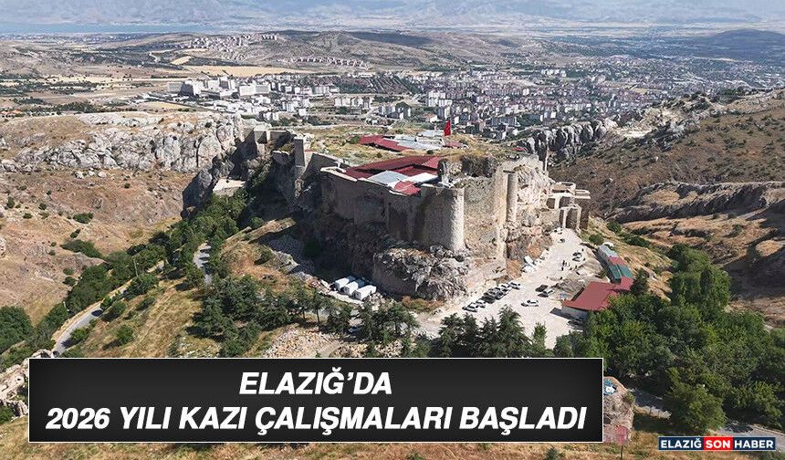 Elazığ’da 2026 Yılı Kazı Çalışmaları Başladı