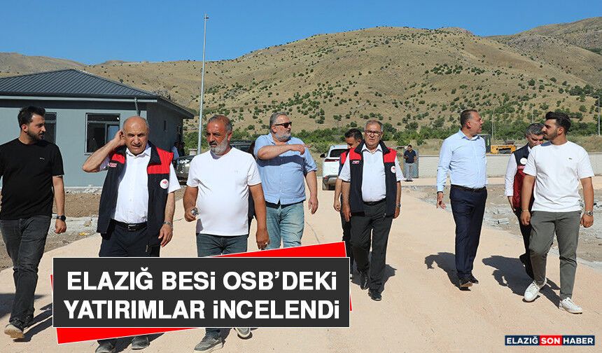 Elazığ Besi OSB'deki Yatırımlar İncelendi