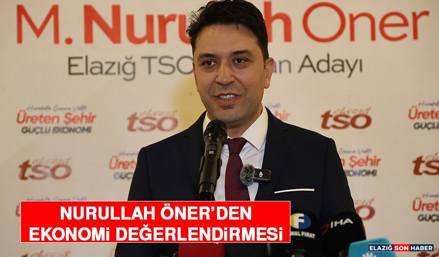 Nurullah Öner'den Ekonomi Değerlendirmesi