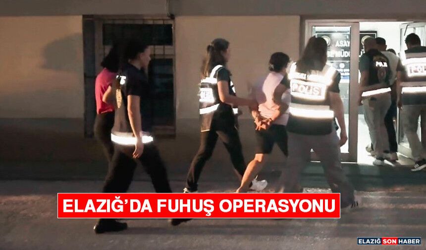 Elazığ’da Fuhuş Operasyonu