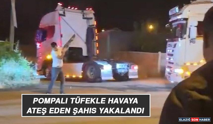 Pompalı Tüfekle Havaya Ateş Eden Şahıs Yakalandı