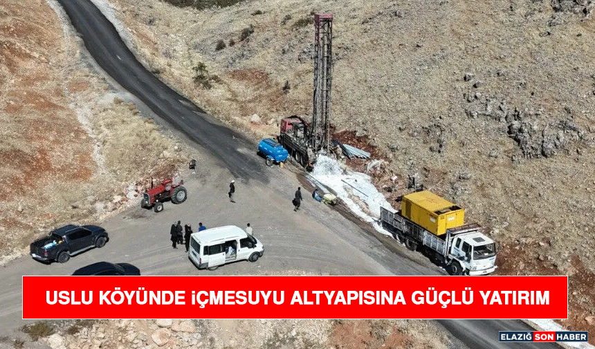 Uslu Köyünde İçmesuyu Altyapısına Güçlü Yatırım