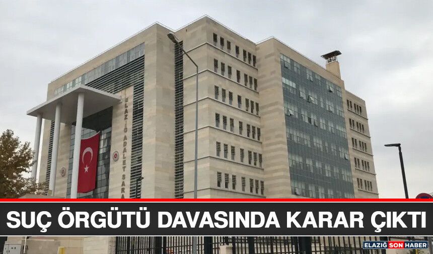 Suç Örgütü Davasında Karar Çıktı