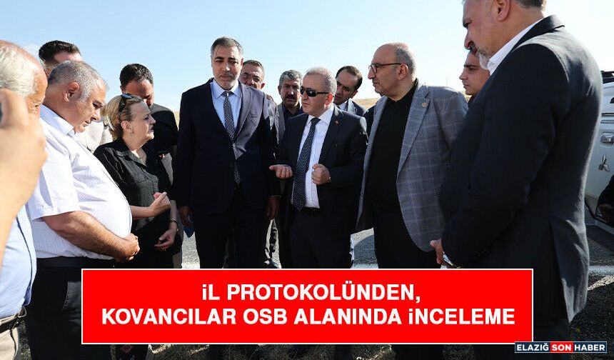 İl Protokolünden, Kovancılar OSB Alanında İnceleme