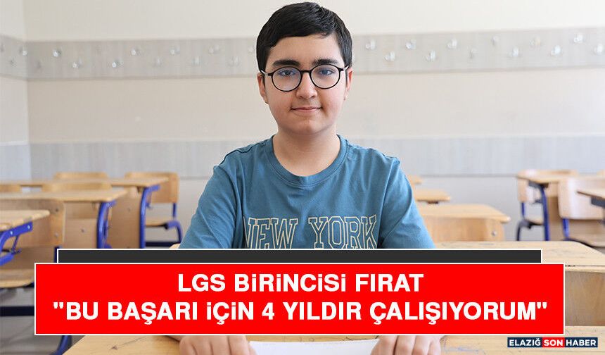 LGS Birincisi Fırat "Bu Başarı İçin 4 Yıldır Çalışıyorum"