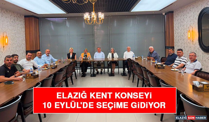 Elazığ Kent Konseyi 10 Eylül'de Seçime Gidiyor