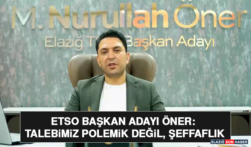 ETSO Başkan Adayı Öner: Talebimiz Polemik Değil, Şeffaflık