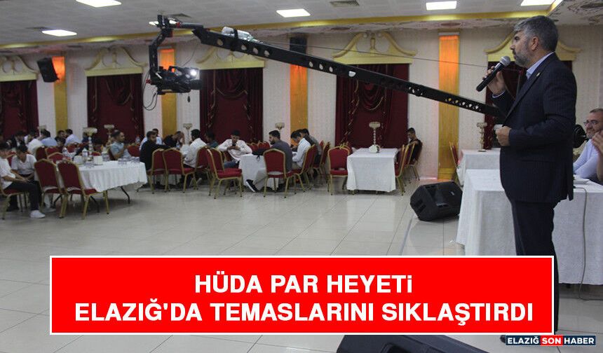HÜDA PAR Heyeti Elazığ'da Temaslarını Sıklaştırdı