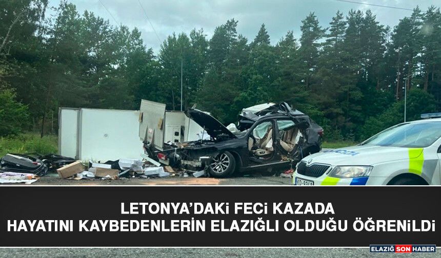 Letonya’daki Feci Kazada Hayatını Kaybedenlerin Elazığlı Olduğu Öğrenildi