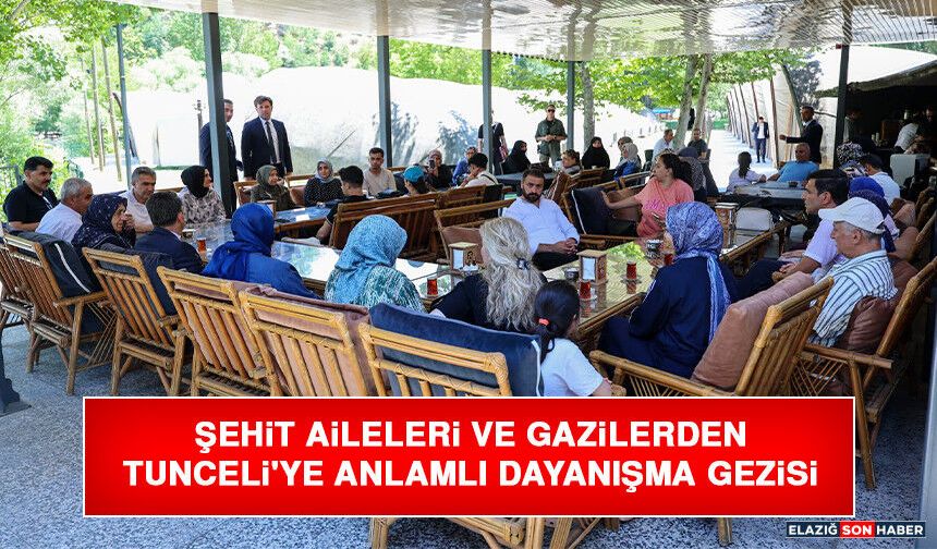 Şehit Aileleri ve Gazilerden Tunceli'ye Anlamlı Dayanışma Gezisi