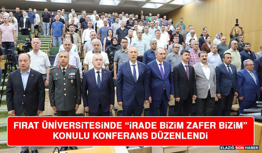 Fırat Üniversitesinde “İrade Bizim Zafer Bizim” Konulu Konferans Düzenlendi