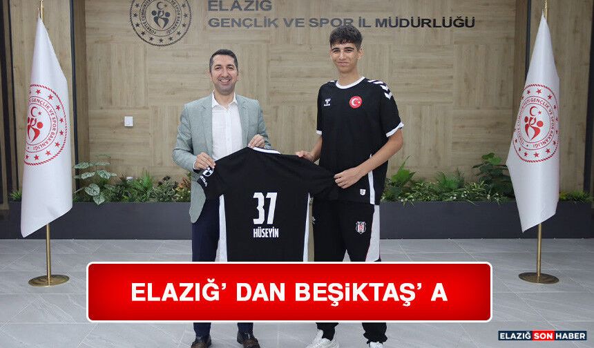 Elazığ’ dan Beşiktaş’ a