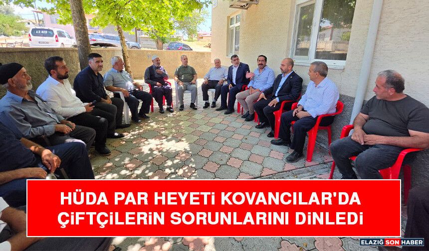 HÜDA PAR Heyeti Kovancılar'da Çiftçilerin Sorunlarını Dinledi
