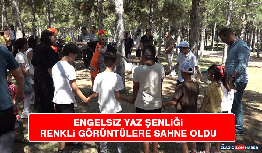 Engelsiz Yaz Şenliği Renkli Görüntülere Sahne Oldu