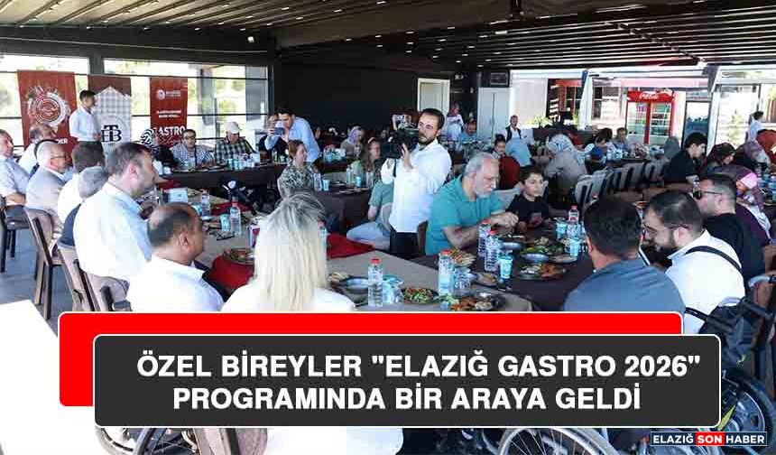 Özel Bireyler "Elazığ Gastro 2026" Programında Bir Araya Geldi