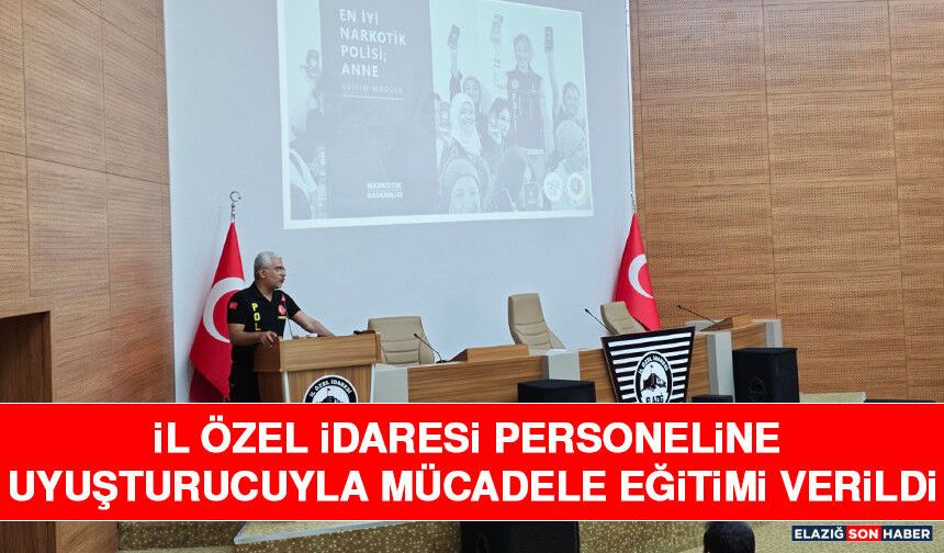 İl Özel İdaresi Personeline Uyuşturucuyla Mücadele Eğitimi Verildi