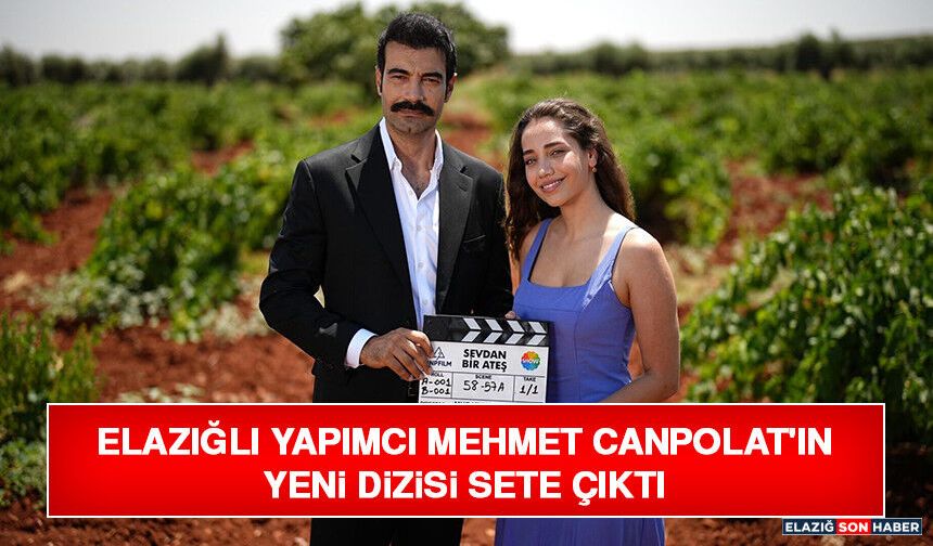Elazığlı Yapımcı Mehmet Canpolat'ın Yeni Dizisi Sete Çıktı