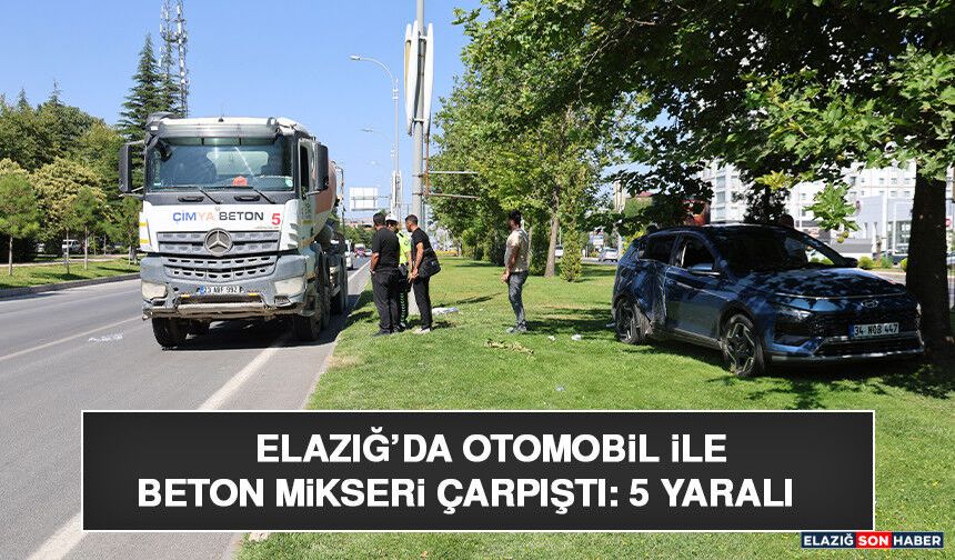 Elazığ’da Otomobil İle Beton Mikseri Çarpıştı: 5 Yaralı
