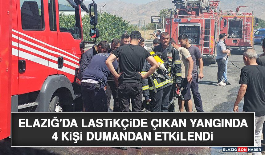 Elazığ'da Lastikçide Çıkan Yangında 4 Kişi Dumandan Etkilendi