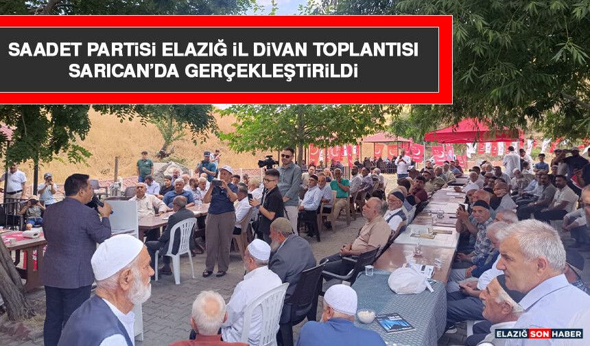 Saadet Partisi Elazığ İl Divan Toplantısı Sarıcan’da Gerçekleştirildi