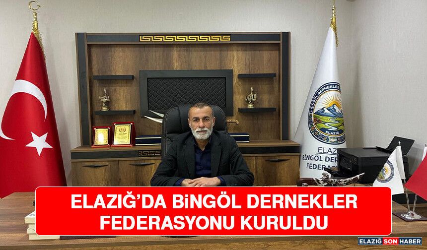 Elazığ’da Bingöl Dernekler Federasyonu Kuruldu