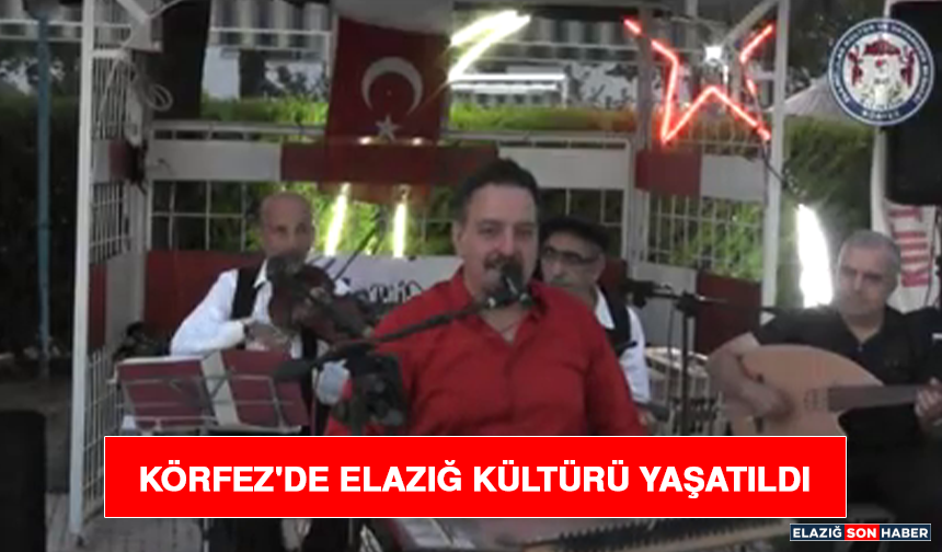 Körfez'de Elazığ Kültürü Yaşatıldı