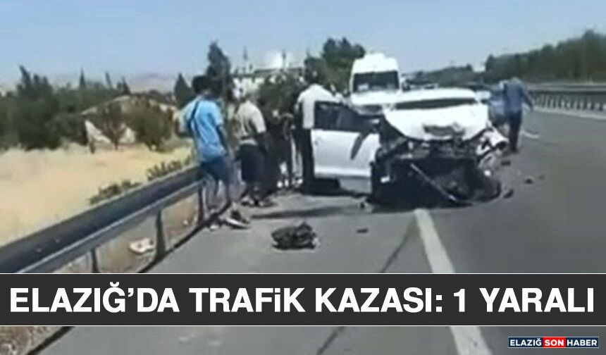 Elazığ’da Trafik Kazası: 1 Yaralı