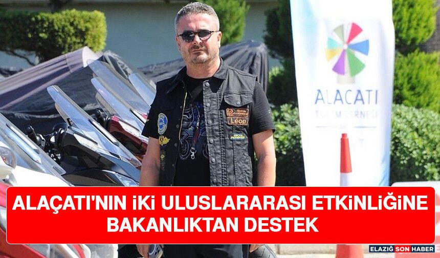 Alaçatı'nın İki Uluslararası Etkinliğine Bakanlıktan Destek
