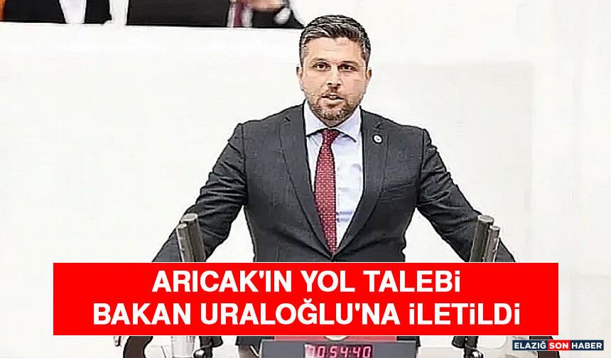 Arıcak'ın Yol Talebi Bakan Uraloğlu'na İletildi