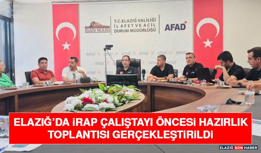 Elazığ’da İRAP Çalıştayı Öncesi Hazırlık Toplantısı Gerçekleştirildi