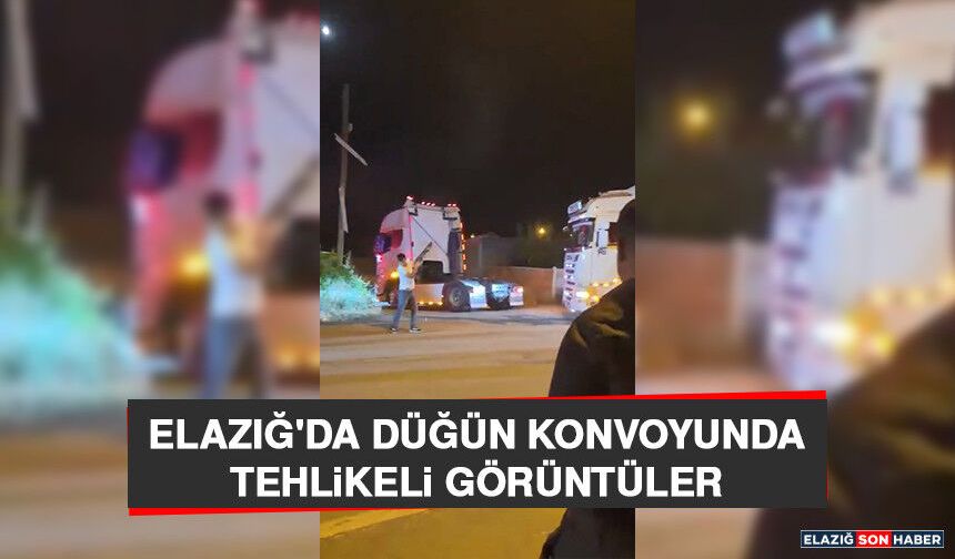 Elazığ'da Düğün Konvoyunda Tehlikeli Görüntüler