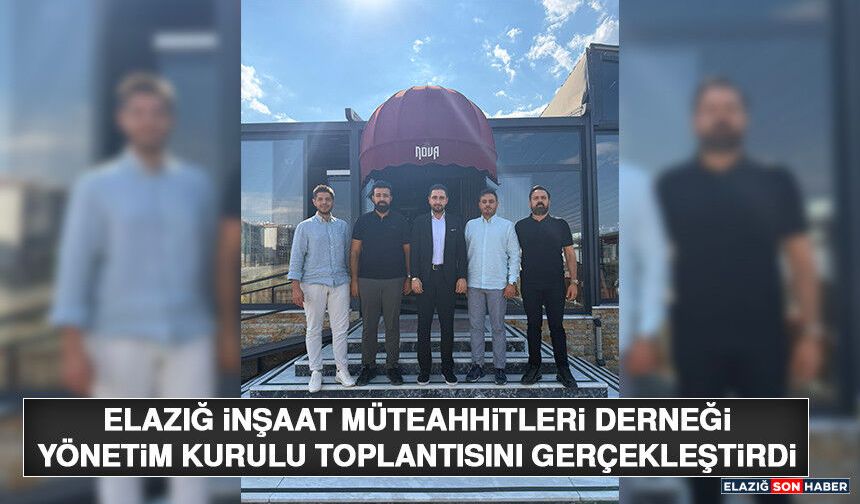 Elazığ İnşaat Müteahhitleri Derneği Yönetim Kurulu Toplantısını Gerçekleştirdi