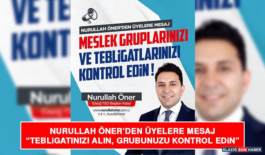 Nurullah Öner’den Üyelere Mesaj “Tebligatınızı Alın, Grubunuzu Kontrol Edin”